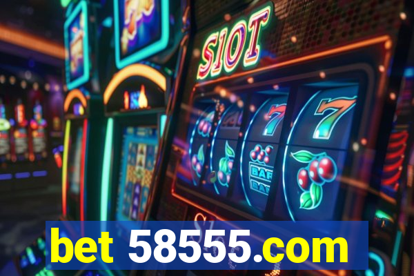 bet 58555.com